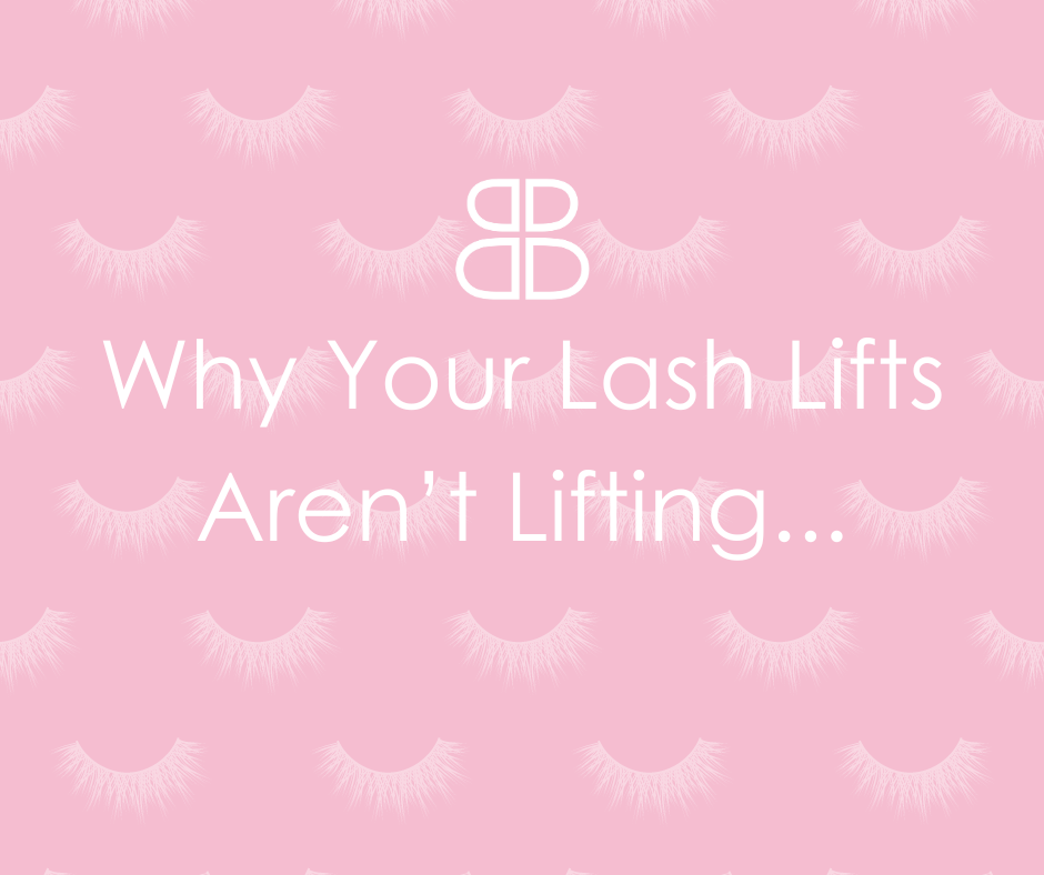 Why Your Lash Lifts Aren't Lifting