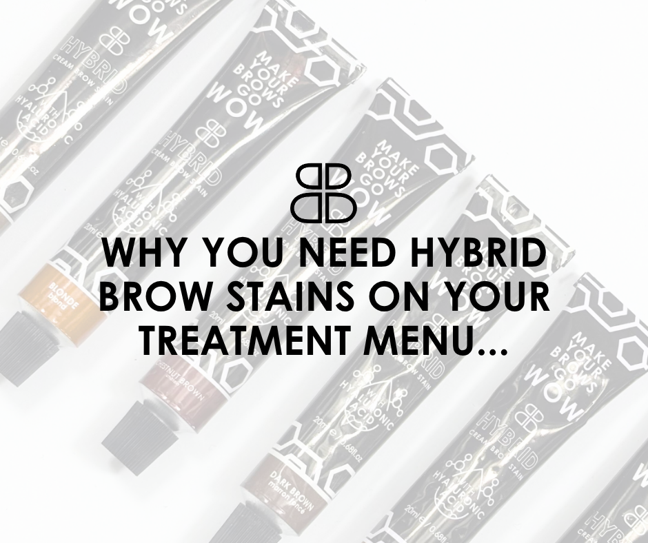 Why You Need Hybrid Brow Stains On Your Treatment Menu